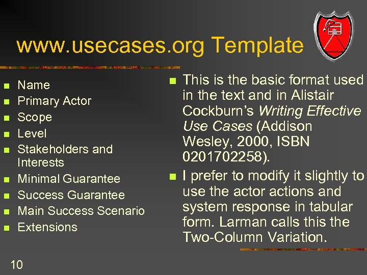 www. usecases. org Template n n n n n Name Primary Actor Scope Level