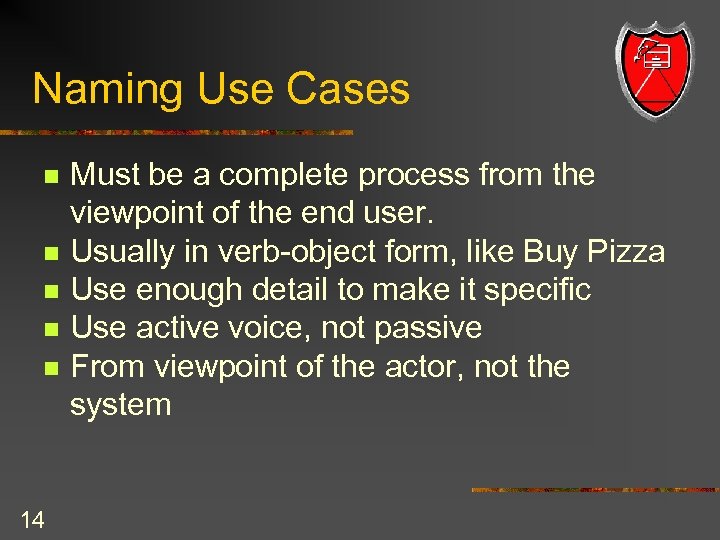 Naming Use Cases n n n 14 Must be a complete process from the