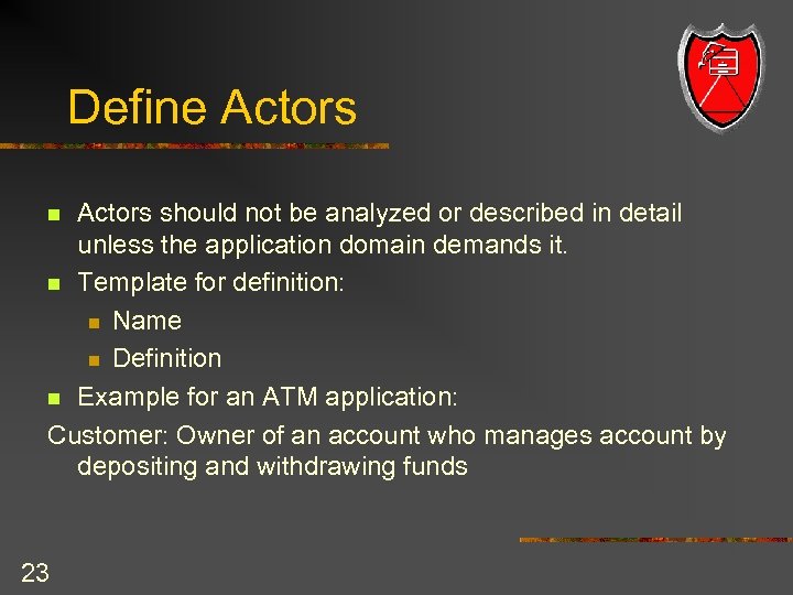 Define Actors should not be analyzed or described in detail unless the application domain