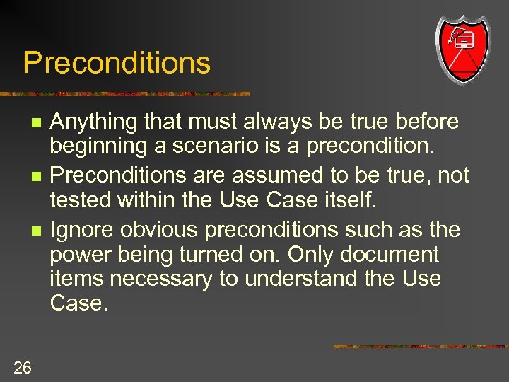 Preconditions n n n 26 Anything that must always be true before beginning a