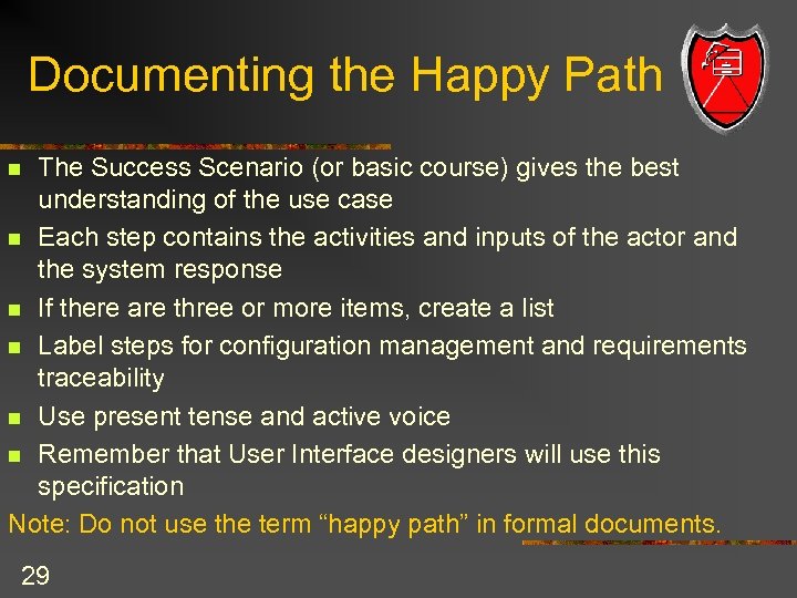 Documenting the Happy Path The Success Scenario (or basic course) gives the best understanding