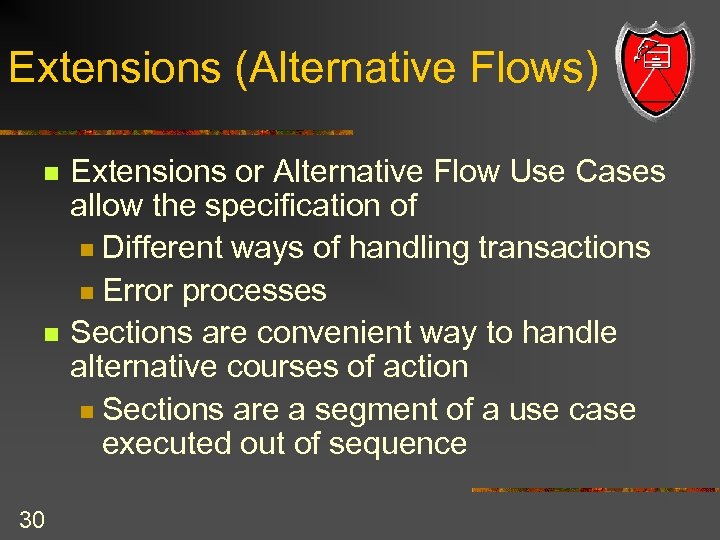 Extensions (Alternative Flows) n n 30 Extensions or Alternative Flow Use Cases allow the