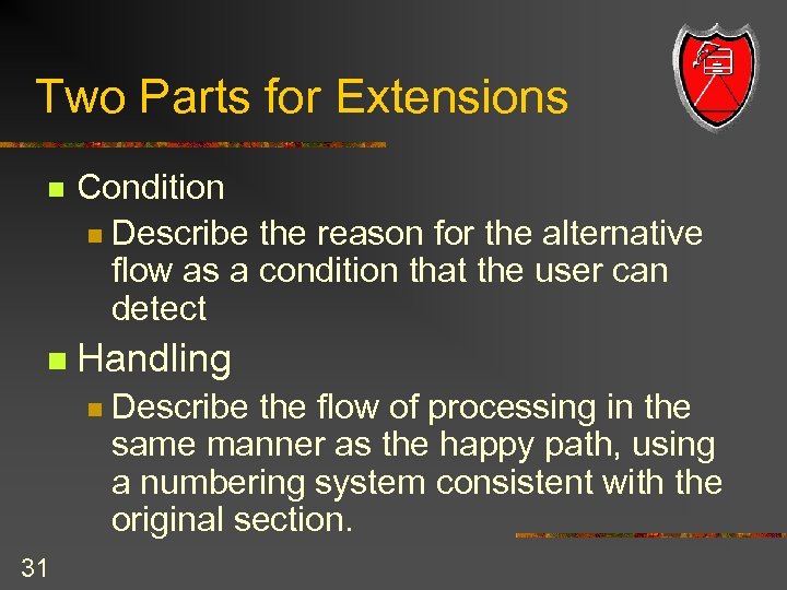 Two Parts for Extensions n Condition n Describe the reason for the alternative flow