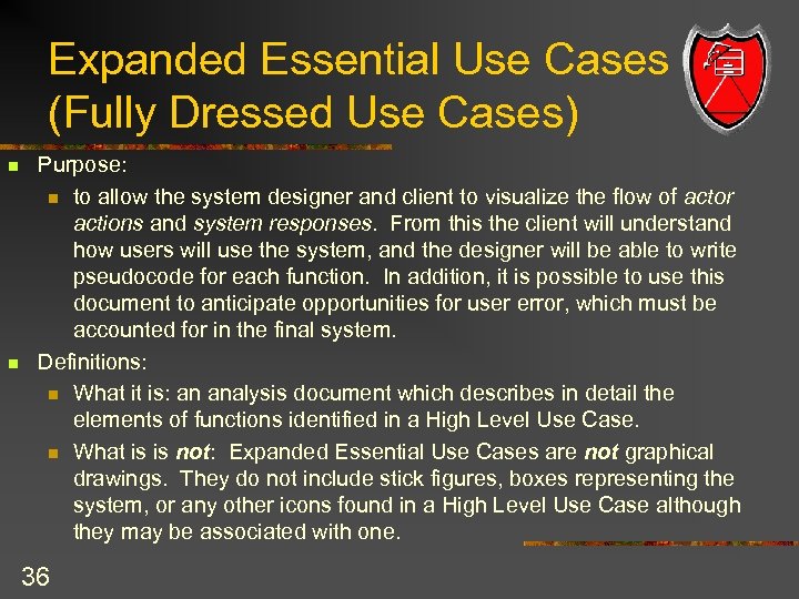 Expanded Essential Use Cases (Fully Dressed Use Cases) n n Purpose: n to allow