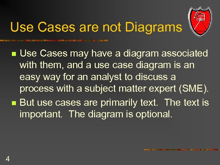 Use Cases are not Diagrams n n 4 Use Cases may have a diagram