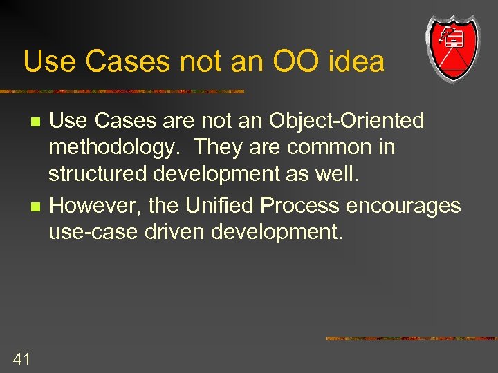 Use Cases not an OO idea n n 41 Use Cases are not an