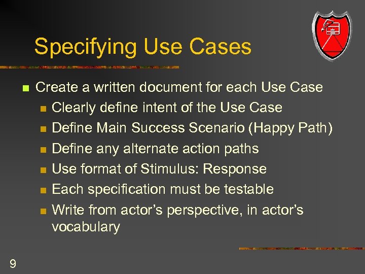 Specifying Use Cases n 9 Create a written document for each Use Case n