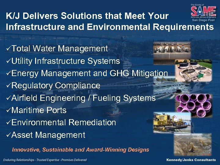 K/J Delivers Solutions that Meet Your Infrastructure and Environmental Requirements üTotal Water Management üUtility