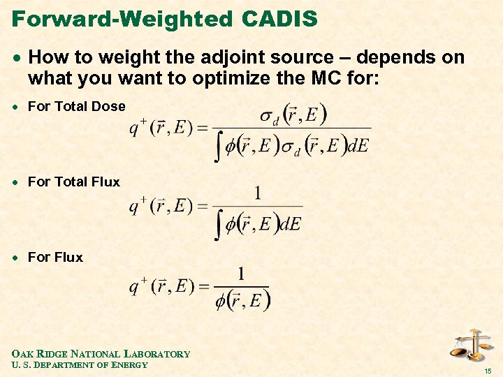 Forward-Weighted CADIS · How to weight the adjoint source – depends on what you