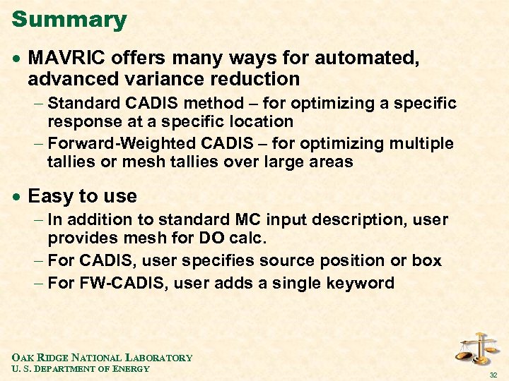 Summary · MAVRIC offers many ways for automated, advanced variance reduction - Standard CADIS