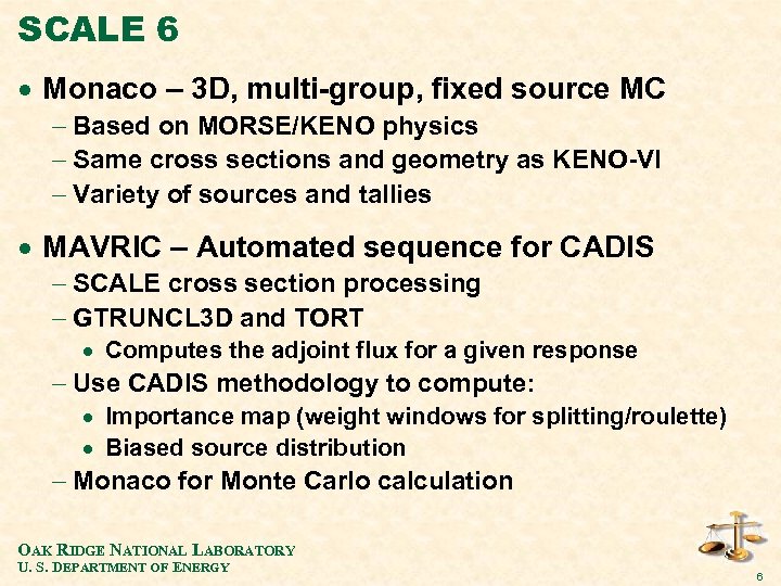 SCALE 6 · Monaco – 3 D, multi-group, fixed source MC - Based on