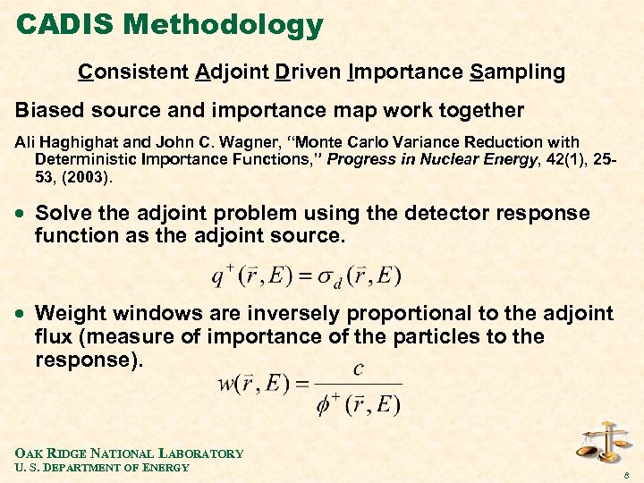 CADIS Methodology Consistent Adjoint Driven Importance Sampling Biased source and importance map work together