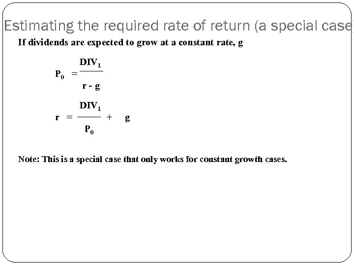 Estimating the required rate of return (a special case) If dividends are expected to