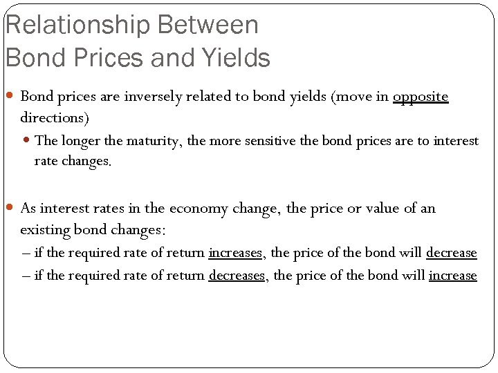 Relationship Between Bond Prices and Yields Bond prices are inversely related to bond yields