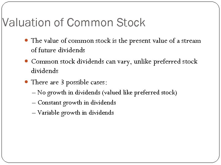 Valuation of Common Stock The value of common stock is the present value of
