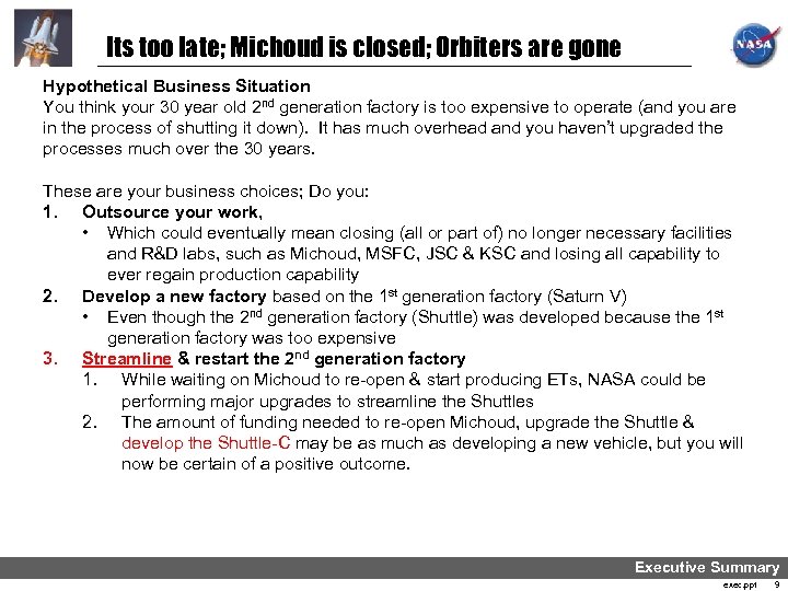 Its too late; Michoud is closed; Orbiters are gone Hypothetical Business Situation You think