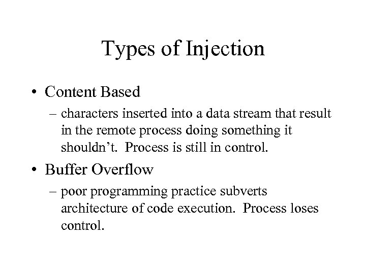 Types of Injection • Content Based – characters inserted into a data stream that