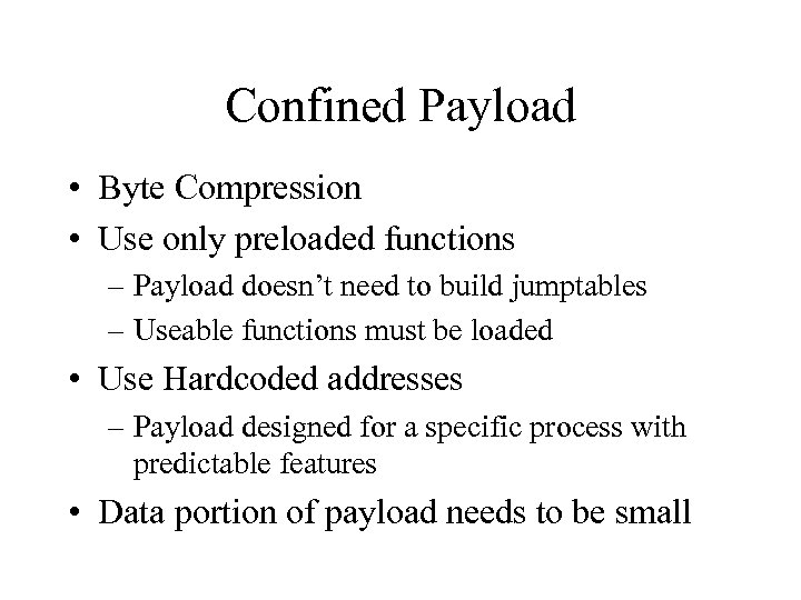 Confined Payload • Byte Compression • Use only preloaded functions – Payload doesn’t need