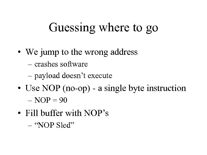 Guessing where to go • We jump to the wrong address – crashes software