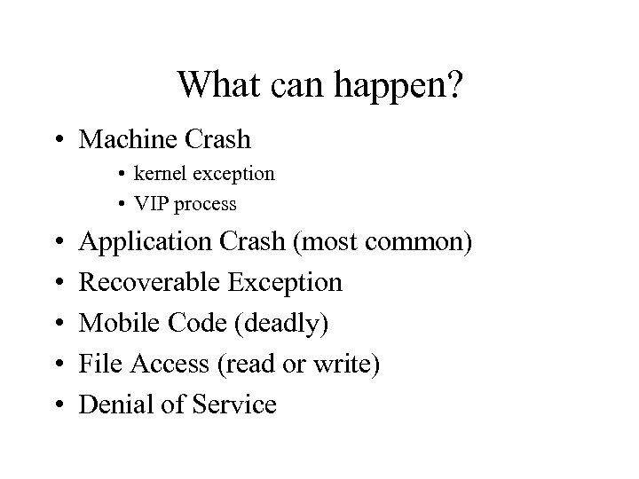 What can happen? • Machine Crash • kernel exception • VIP process • •