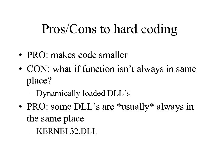 Pros/Cons to hard coding • PRO: makes code smaller • CON: what if function