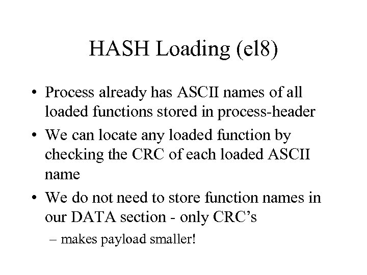 HASH Loading (el 8) • Process already has ASCII names of all loaded functions