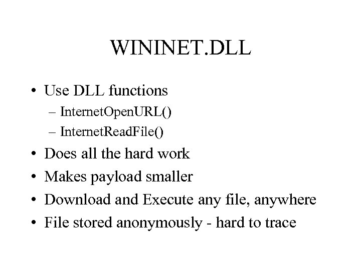 WININET. DLL • Use DLL functions – Internet. Open. URL() – Internet. Read. File()