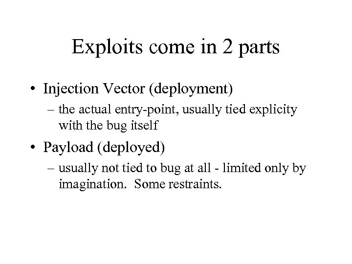 Exploits come in 2 parts • Injection Vector (deployment) – the actual entry-point, usually