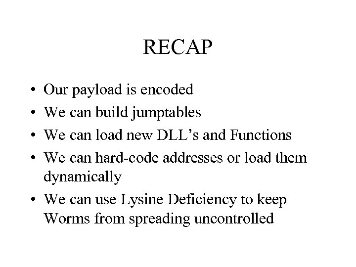 RECAP • • Our payload is encoded We can build jumptables We can load