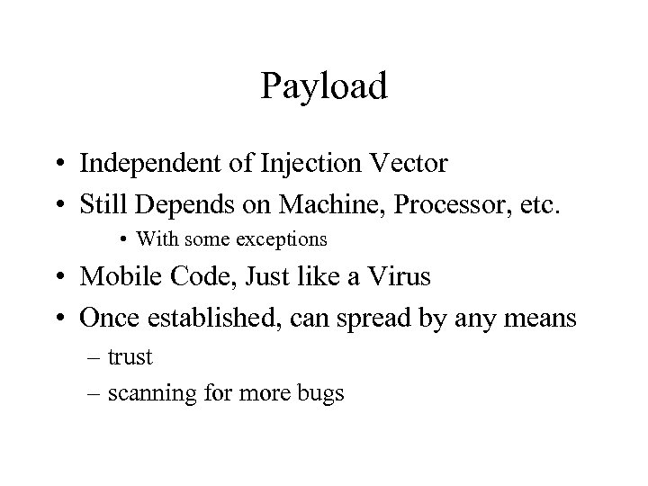 Payload • Independent of Injection Vector • Still Depends on Machine, Processor, etc. •