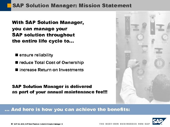 SAP Solution Manager: Mission Statement With SAP Solution Manager, you can manage your SAP