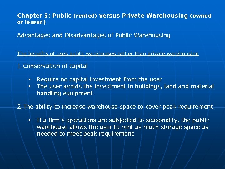 Chapter 3: Public (rented) versus Private Warehousing (owned or leased) Advantages and Disadvantages of