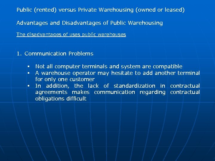 Public (rented) versus Private Warehousing (owned or leased) Advantages and Disadvantages of Public Warehousing