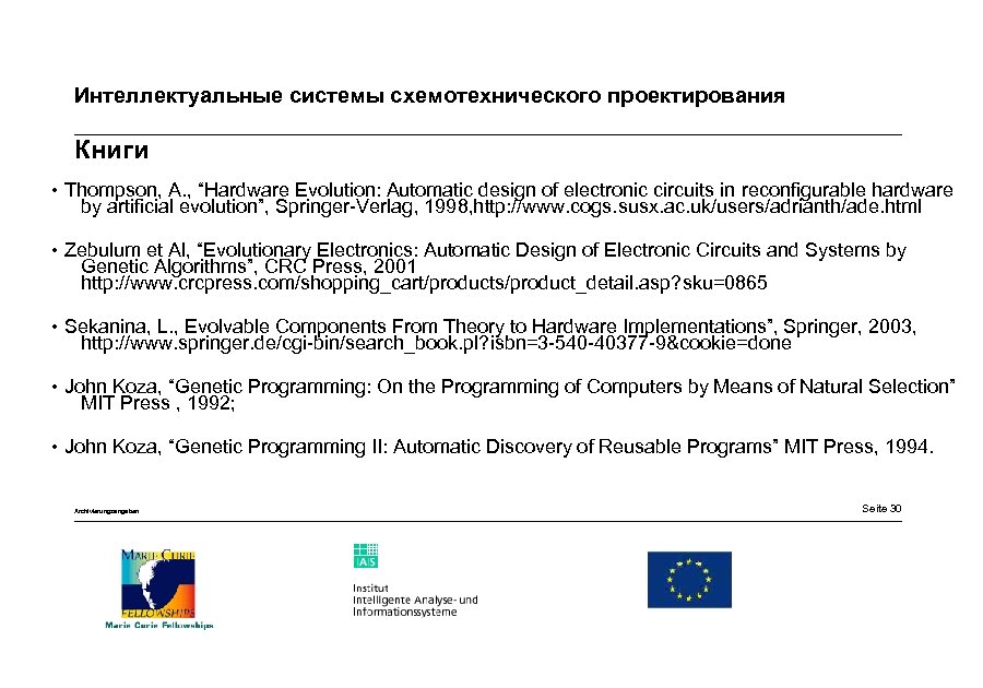 Интеллектуальные системы схемотехнического проектирования Книги • Thompson, A. , “Hardware Evolution: Automatic design of