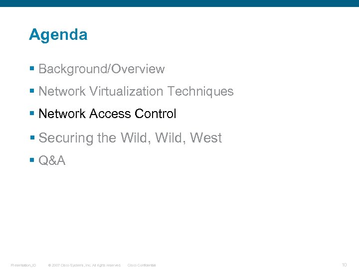 Agenda § Background/Overview § Network Virtualization Techniques § Network Access Control § Securing the
