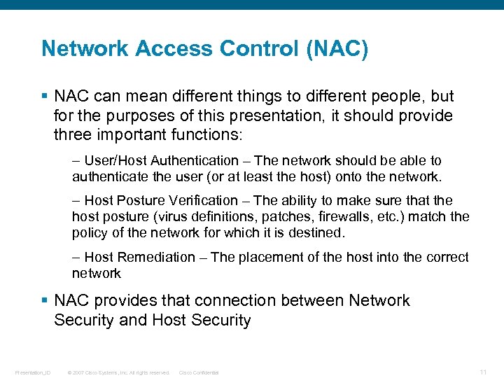 Network Access Control (NAC) § NAC can mean different things to different people, but