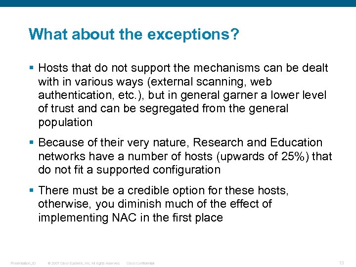 What about the exceptions? § Hosts that do not support the mechanisms can be