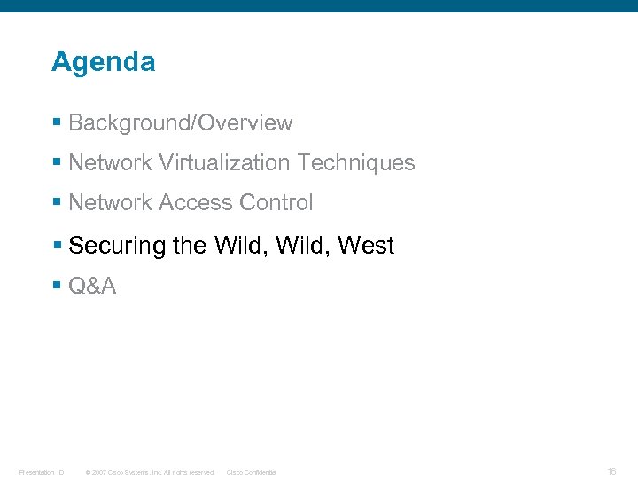 Agenda § Background/Overview § Network Virtualization Techniques § Network Access Control § Securing the