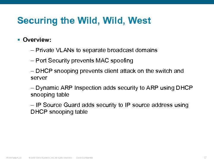 Securing the Wild, West § Overview: – Private VLANs to separate broadcast domains –