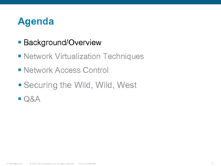 Agenda § Background/Overview § Network Virtualization Techniques § Network Access Control § Securing the