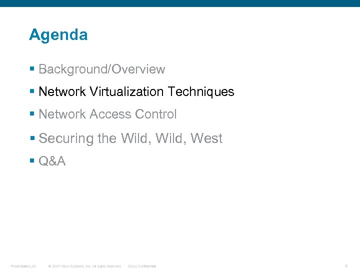 Agenda § Background/Overview § Network Virtualization Techniques § Network Access Control § Securing the
