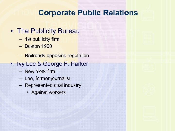 Corporate Public Relations • The Publicity Bureau – 1 st publicity firm – Boston