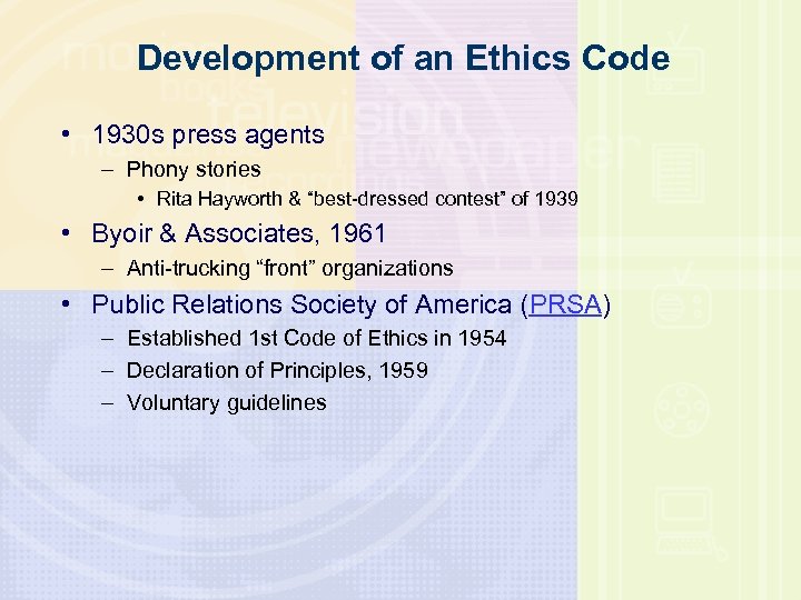 Development of an Ethics Code • 1930 s press agents – Phony stories •