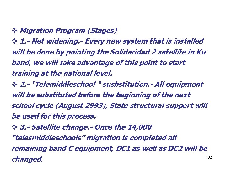 v Migration Program (Stages) v 1. - Net widening. - Every new system that