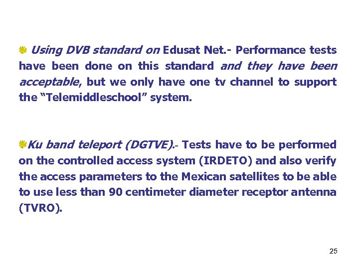 Using DVB standard on Edusat Net. - Performance tests have been done on this