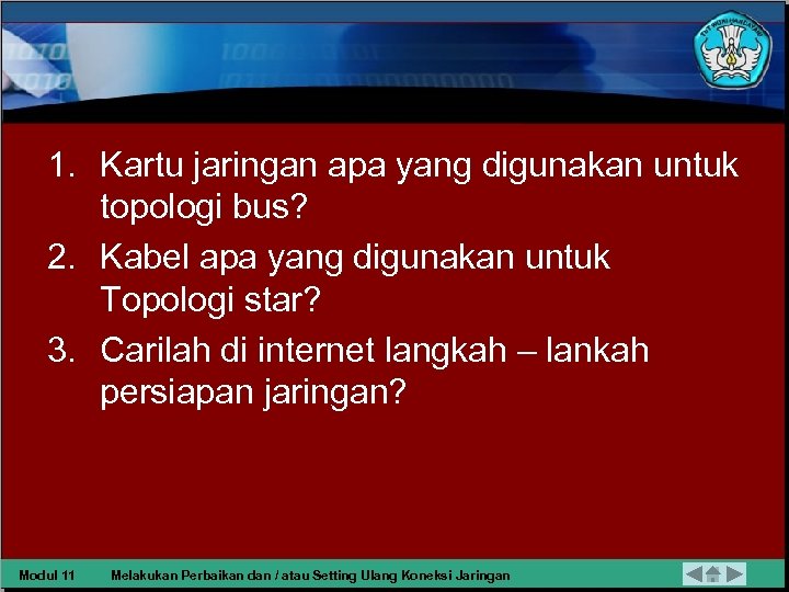 1. Kartu jaringan apa yang digunakan untuk topologi bus? 2. Kabel apa yang digunakan