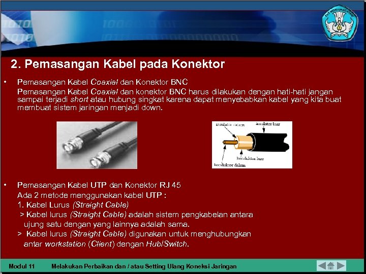 2. Pemasangan Kabel pada Konektor • Pemasangan Kabel Coaxial dan Konektor BNC Pemasangan Kabel