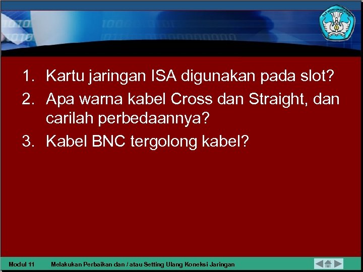1. Kartu jaringan ISA digunakan pada slot? 2. Apa warna kabel Cross dan Straight,