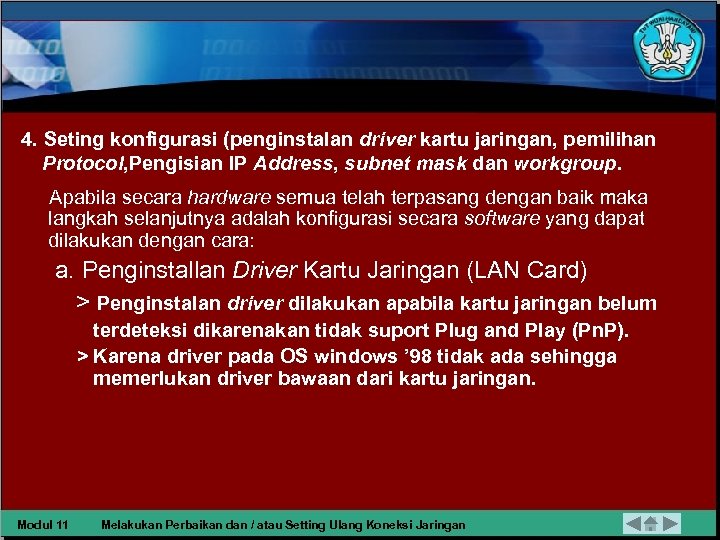 4. Seting konfigurasi (penginstalan driver kartu jaringan, pemilihan Protocol, Pengisian IP Address, subnet mask