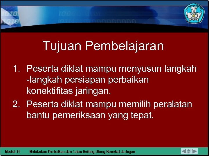 Tujuan Pembelajaran 1. Peserta diklat mampu menyusun langkah -langkah persiapan perbaikan konektifitas jaringan. 2.